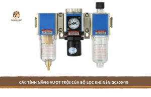 Các tính năng vượt trội của bộ lọc khí nén GC300-10